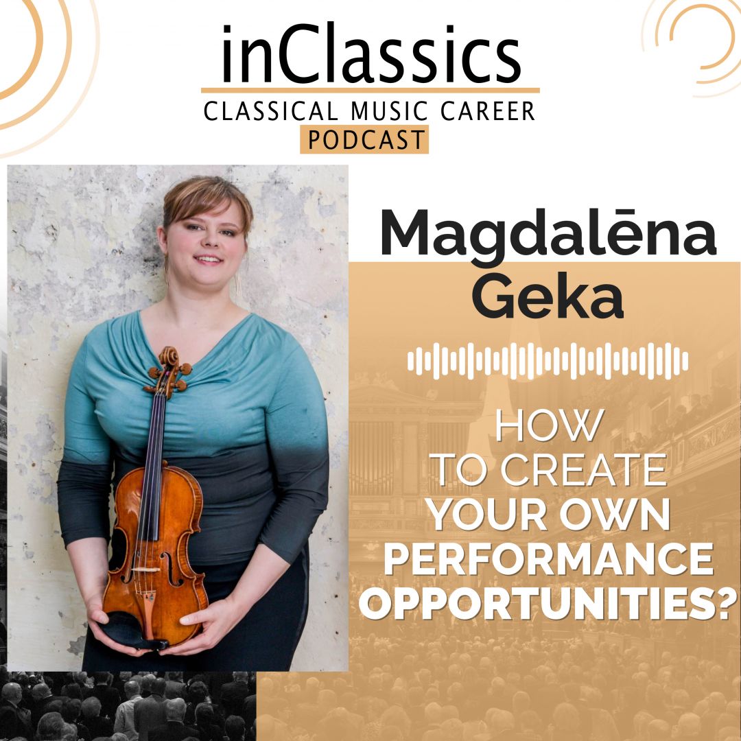 inClassics podcast episode cover image for Episode 4: How To Create Your Own Performance Opportunities